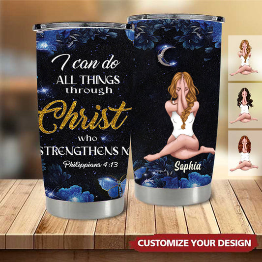 Can Do All Things Through Christ Who Strengthens Me - Personalized Tumbler