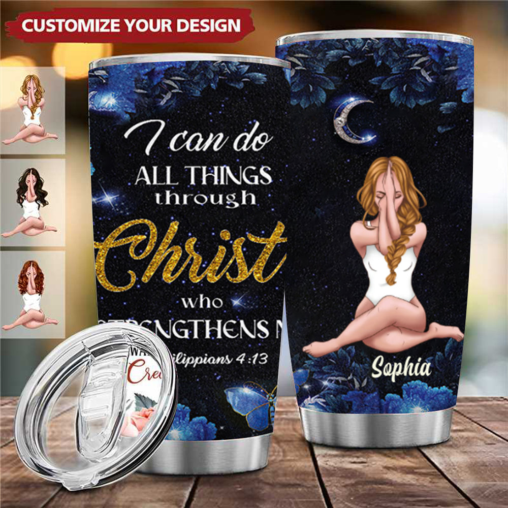 Can Do All Things Through Christ Who Strengthens Me - Personalized Tumbler