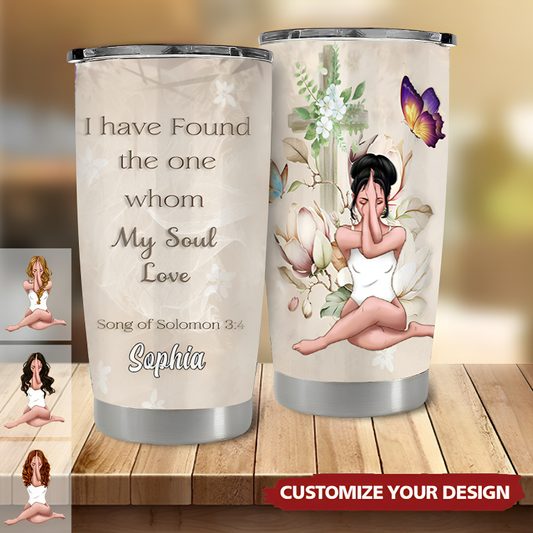 I Have Found The One Whom My Soul Loves- Personalized Tumbler